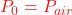 P_0 = P_{air}