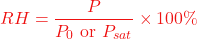 \[RH = \frac{P}{P_0 \text{ or } P_{sat}} \times 100\%\]